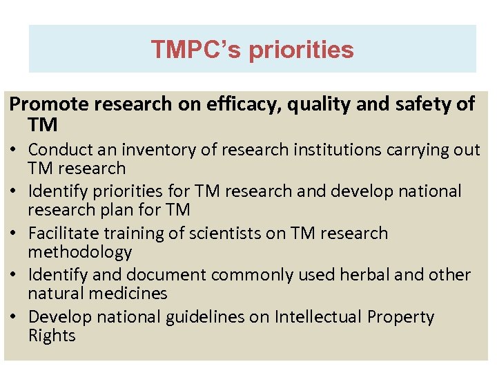 TMPC’s priorities Promote research on efficacy, quality and safety of TM • Conduct an