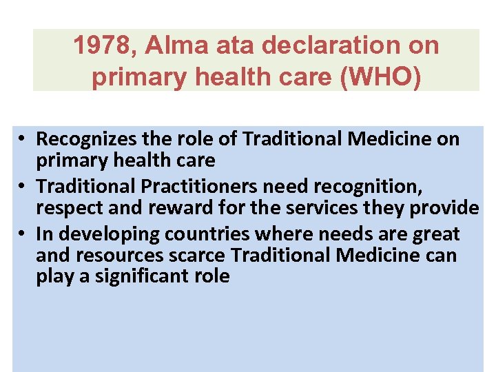 1978, Alma ata declaration on primary health care (WHO) • Recognizes the role of