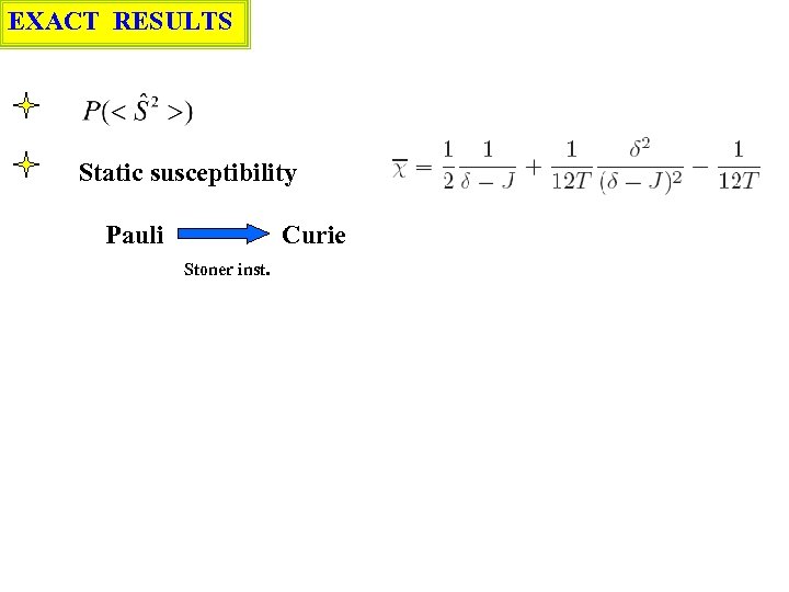 EXACT RESULTS Static susceptibility Pauli Curie Stoner inst. 