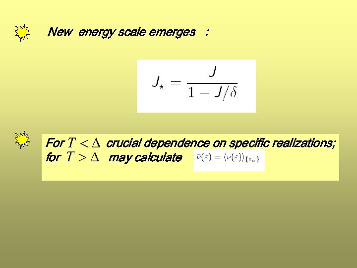 New energy scale emerges : For for crucial dependence on specific realizations; may calculate