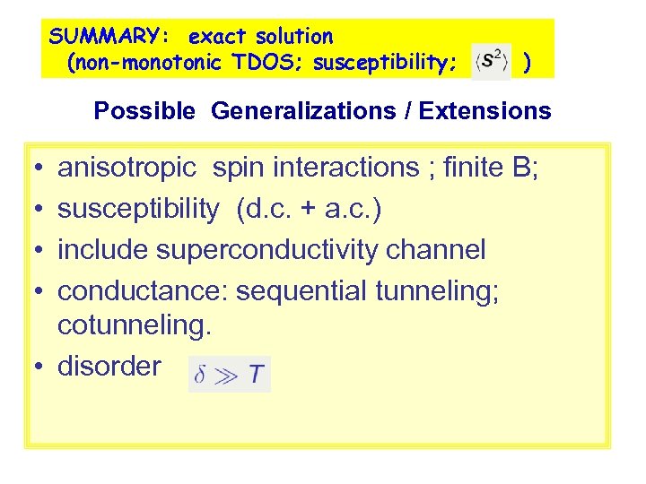 SUMMARY: exact solution (non-monotonic TDOS; susceptibility; ) Possible Generalizations / Extensions • • anisotropic