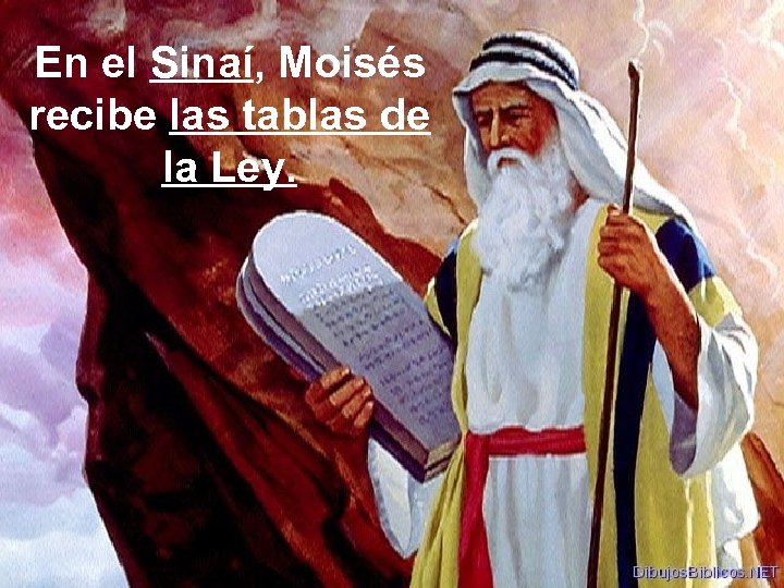 En el Sinaí, Moisés recibe las tablas de la Ley. 