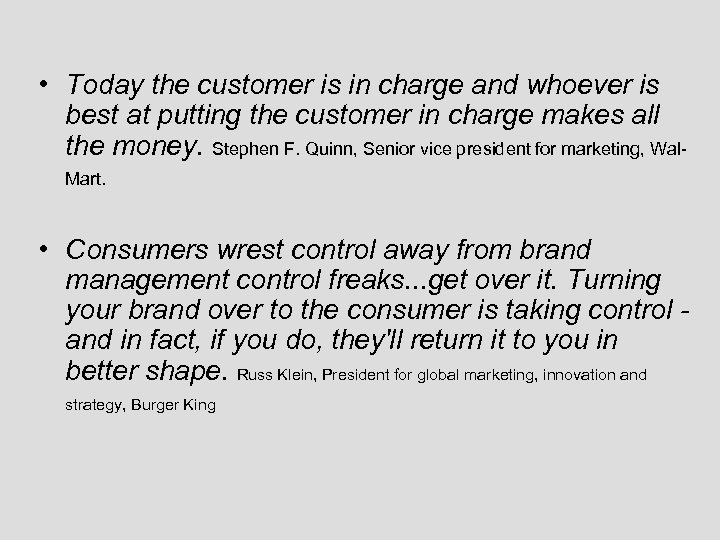  • Today the customer is in charge and whoever is best at putting