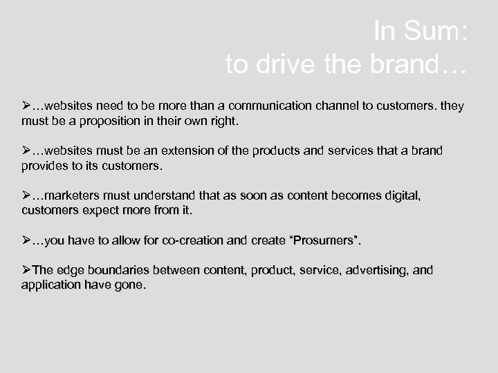 In Sum: to drive the brand… Ø…websites need to be more than a communication