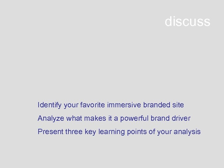 discuss Identify your favorite immersive branded site Analyze what makes it a powerful brand