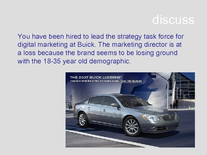 discuss You have been hired to lead the strategy task force for digital marketing