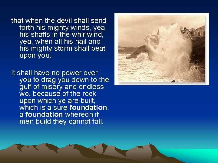 that when the devil shall send forth his mighty winds, yea, his shafts in