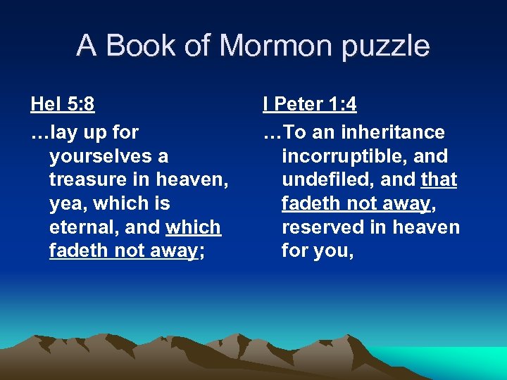A Book of Mormon puzzle Hel 5: 8 …lay up for yourselves a treasure