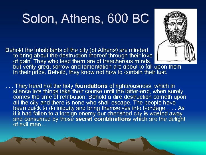 Solon, Athens, 600 BC Behold the inhabitants of the city (of Athens) are minded