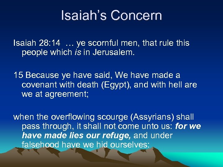 Isaiah’s Concern Isaiah 28: 14 … ye scornful men, that rule this people which
