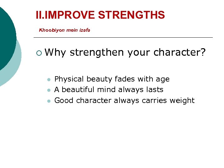 II. IMPROVE STRENGTHS Khoobiyon mein izafa ¡ Why l l l strengthen your character?