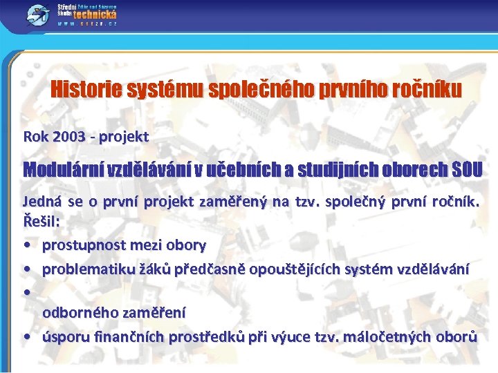Historie systému společného prvního ročníku Rok 2003 - projekt Modulární vzdělávání v učebních a