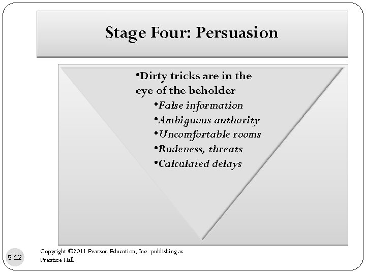 Stage Four: Persuasion • Dirty tricks are in the eye of the beholder •