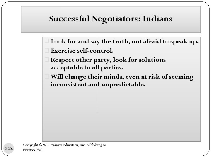 Successful Negotiators: Indians q Look for and say the truth, not afraid to speak