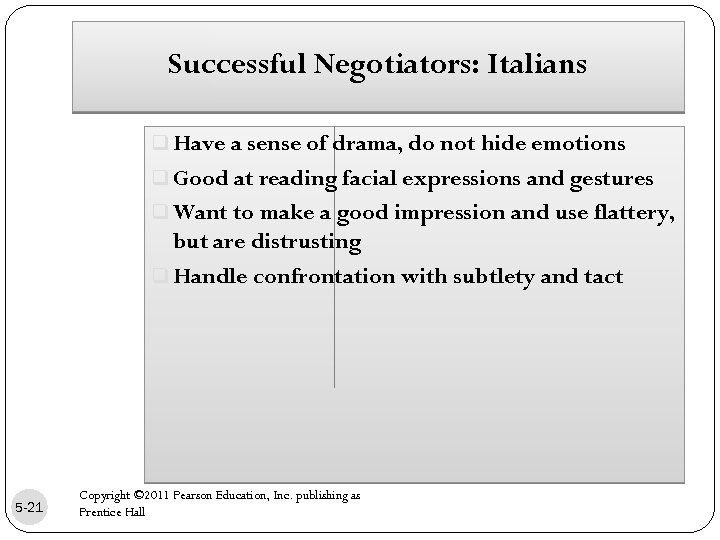 Successful Negotiators: Italians q Have a sense of drama, do not hide emotions q