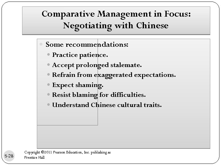 Comparative Management in Focus: Negotiating with Chinese Some recommendations: Practice patience. Accept prolonged stalemate.