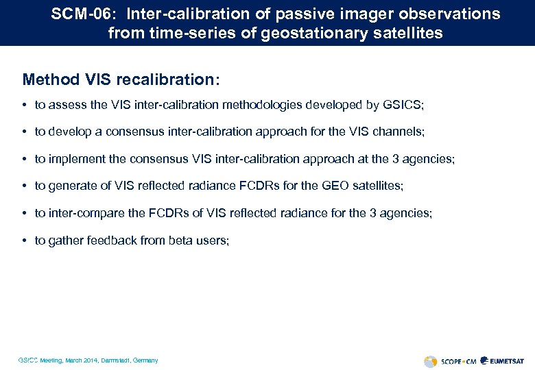 SCM-06: Inter-calibration of passive imager observations from time-series of geostationary satellites Method VIS recalibration: