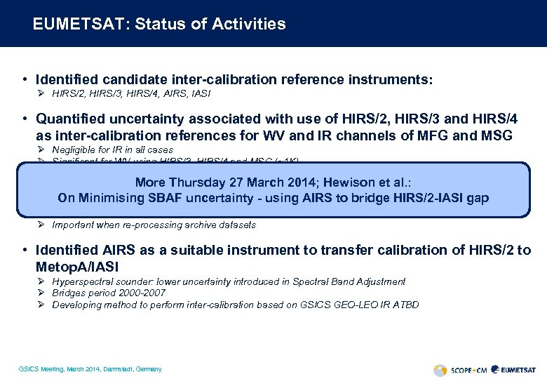 EUMETSAT: Status of Activities • Identified candidate inter-calibration reference instruments: Ø HIRS/2, HIRS/3, HIRS/4,