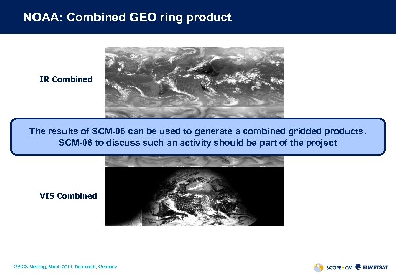 NOAA: Combined GEO ring product IR Combined The results of SCM-06 can be used