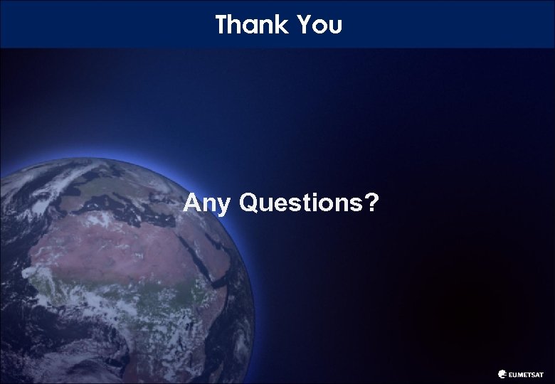 Thank You Any Questions? 