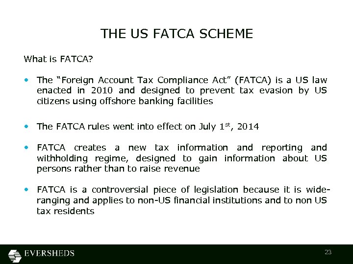 THE US FATCA SCHEME What is FATCA? • The “Foreign Account Tax Compliance Act”