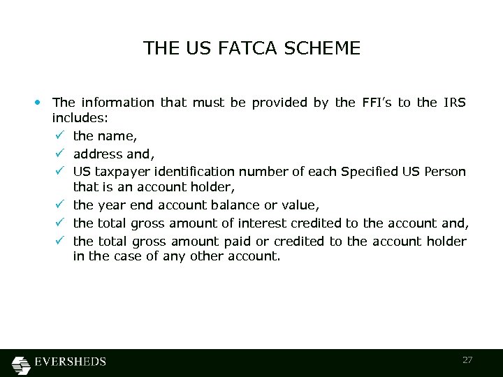THE US FATCA SCHEME • The information that must be provided by the FFI’s