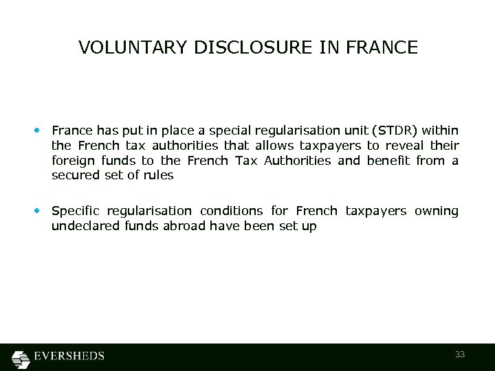 VOLUNTARY DISCLOSURE IN FRANCE • France has put in place a special regularisation unit