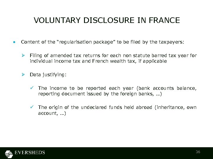 VOLUNTARY DISCLOSURE IN FRANCE • Content of the “regularisation package” to be filed by