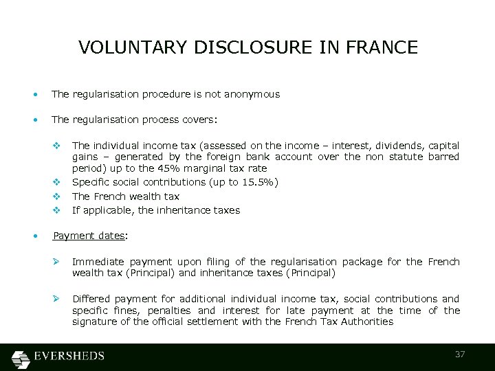 VOLUNTARY DISCLOSURE IN FRANCE • The regularisation procedure is not anonymous • The regularisation