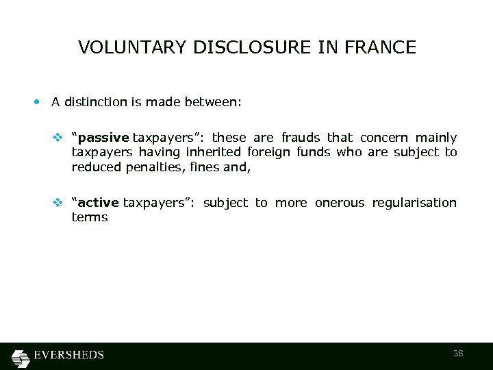 VOLUNTARY DISCLOSURE IN FRANCE • A distinction is made between: v “passive taxpayers”: these