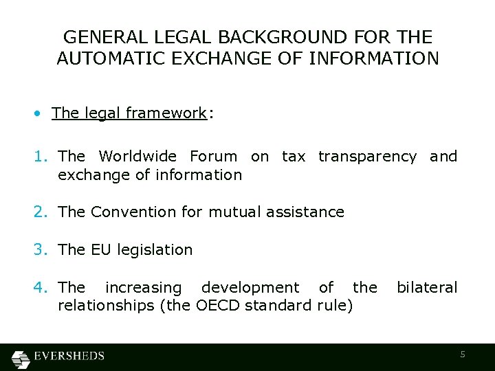 GENERAL LEGAL BACKGROUND FOR THE AUTOMATIC EXCHANGE OF INFORMATION • The legal framework: 1.