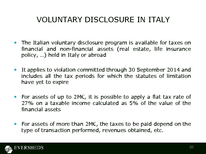 VOLUNTARY DISCLOSURE IN ITALY • The Italian voluntary disclosure program is available for taxes