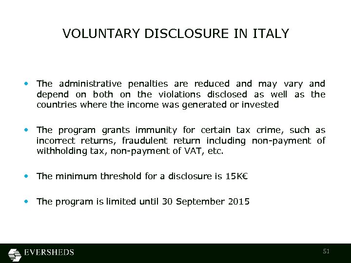 VOLUNTARY DISCLOSURE IN ITALY • The administrative penalties are reduced and may vary and
