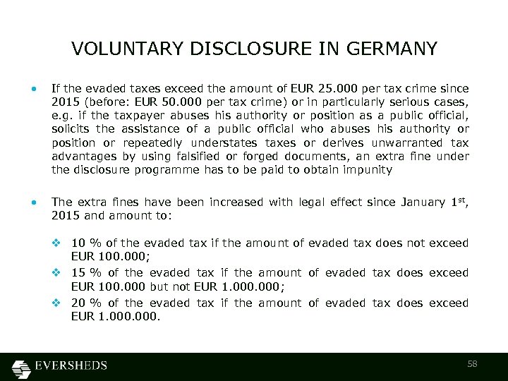 VOLUNTARY DISCLOSURE IN GERMANY • If the evaded taxes exceed the amount of EUR