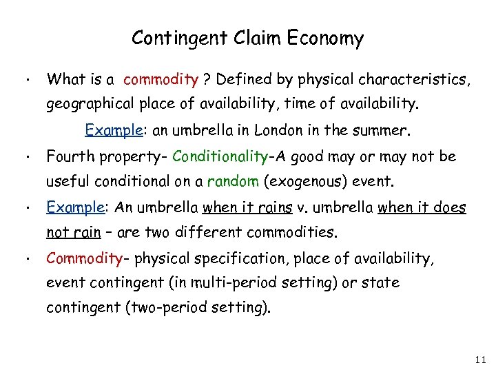 Contingent Claim Economy • What is a commodity ? Defined by physical characteristics, geographical