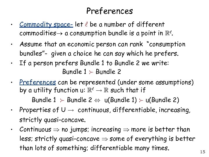 Preferences • Commodity space- let be a number of different commodities a consumption bundle