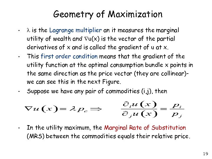 Geometry of Maximization • is the Lagrange multiplier an it measures the marginal utility