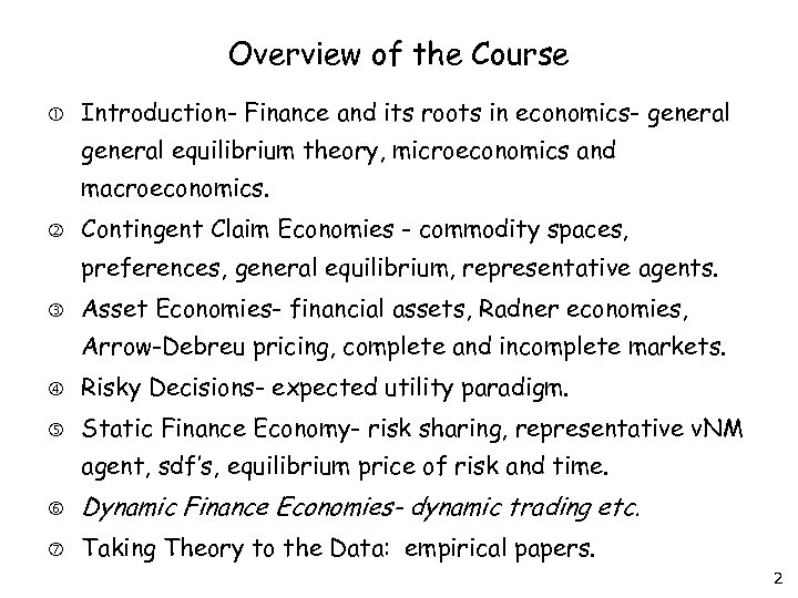 Overview of the Course Introduction- Finance and its roots in economics- general equilibrium theory,