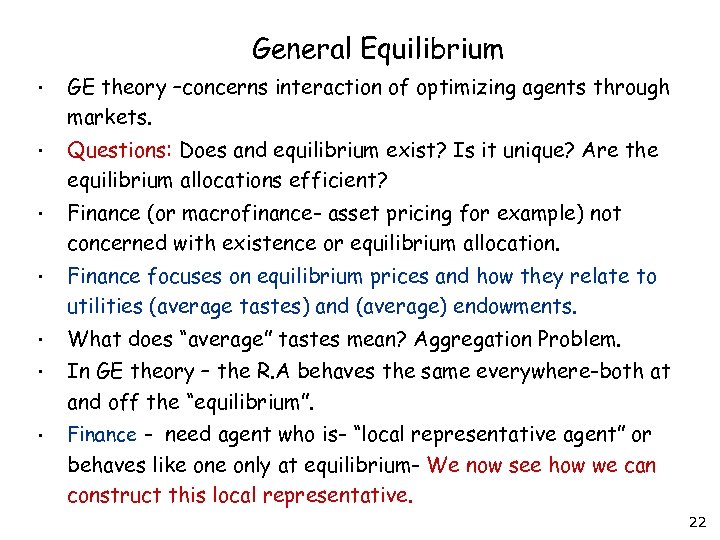 General Equilibrium • GE theory –concerns interaction of optimizing agents through markets. • Questions: