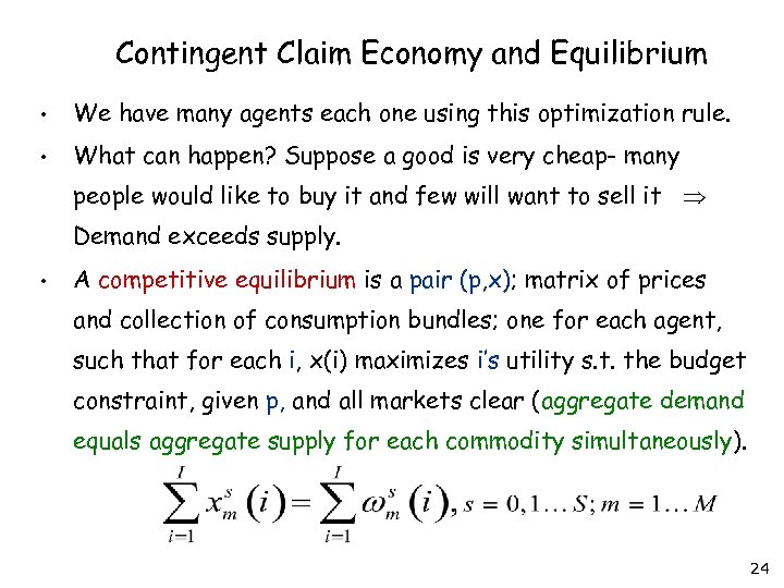 Contingent Claim Economy and Equilibrium • We have many agents each one using this