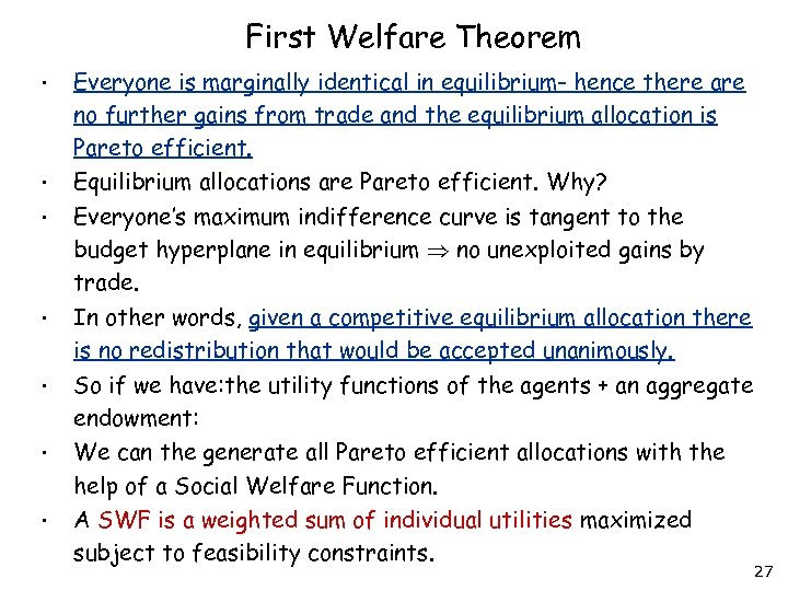 First Welfare Theorem • Everyone is marginally identical in equilibrium- hence there are no