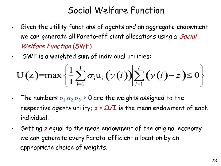 Social Welfare Function • Given the utility functions of agents and an aggregate endowment