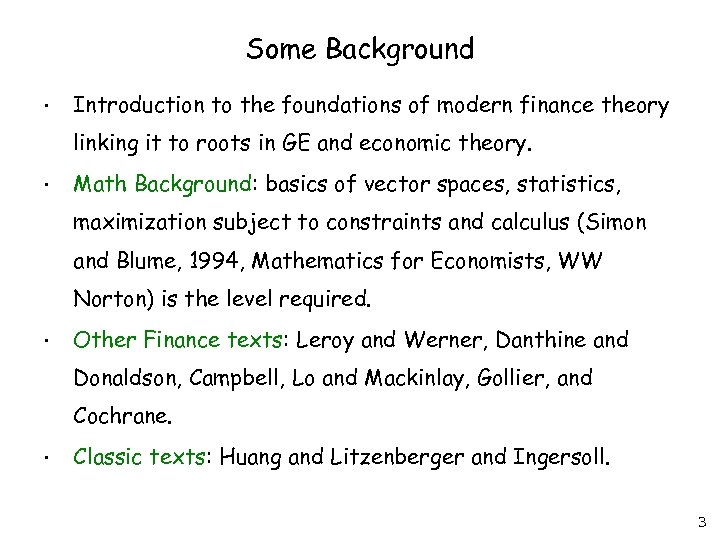 Some Background • Introduction to the foundations of modern finance theory linking it to