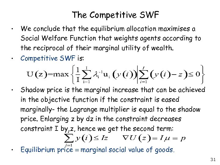 The Competitive SWF • We conclude that the equilibrium allocation maximises a Social Welfare