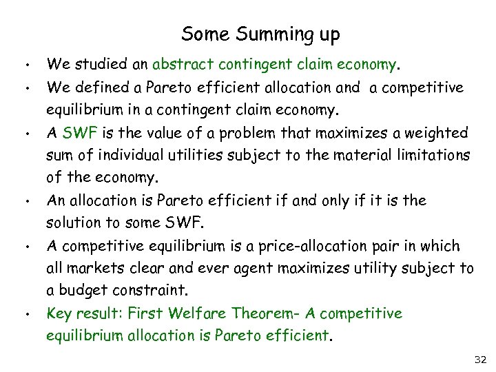 Some Summing up • We studied an abstract contingent claim economy. • We defined