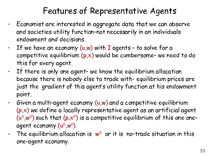 Features of Representative Agents • • • Economist are interested in aggregate data that