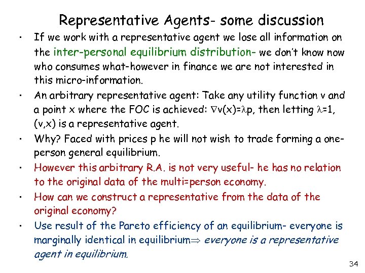 Representative Agents- some discussion • • • If we work with a representative agent