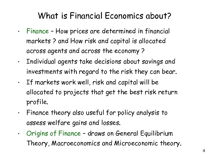 What is Financial Economics about? • Finance – How prices are determined in financial