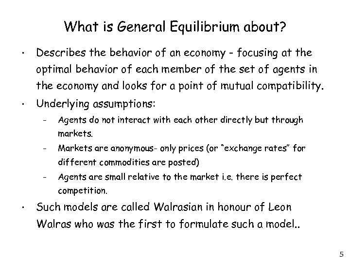 What is General Equilibrium about? • Describes the behavior of an economy - focusing