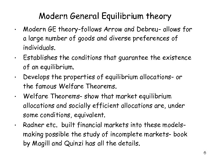 Modern General Equilibrium theory • Modern GE theory-follows Arrow and Debreu- allows for a